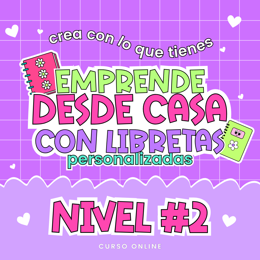 Emprende desde casa con Libretas NIVEL #2 - Curso Online