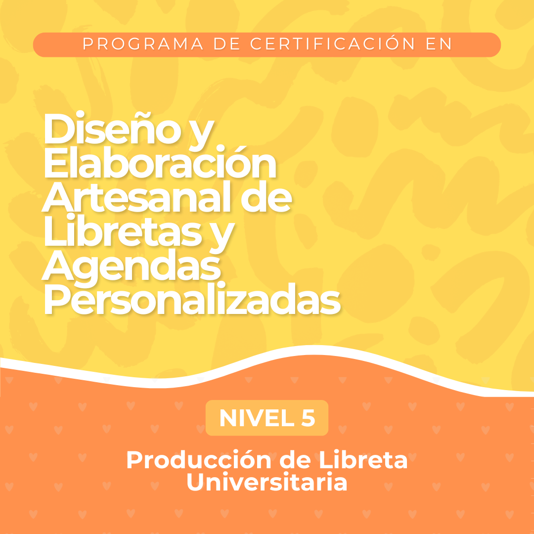 NIVEL #5- Producción de Libreta Universitaria | Diseño y Elaboración Artesanal de Libretas y Agendas Personalizadas. - Curso Online (Copia) (Copia)