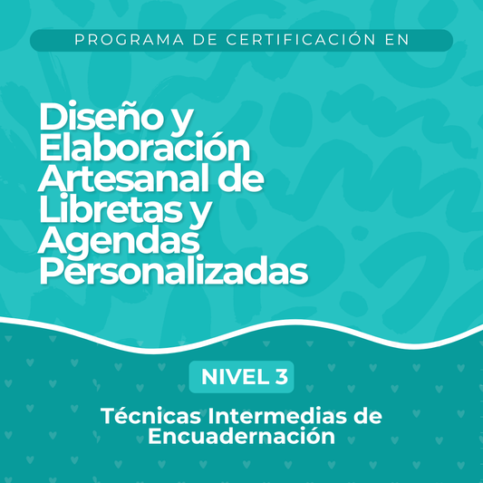 NIVEL #3- Técnicas Intermedias de Encuadernación | Diseño y Elaboración Artesanal de Libretas y Agendas Personalizadas. - Curso Online