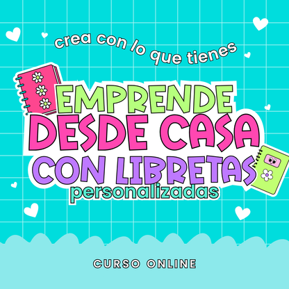 Emprende desde casa con Libretas - Curso Online